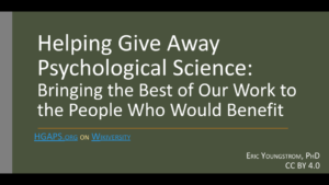 Helping Give Away Psychological Science: Bringing the Best of Our Work to the People Who Would Benefit